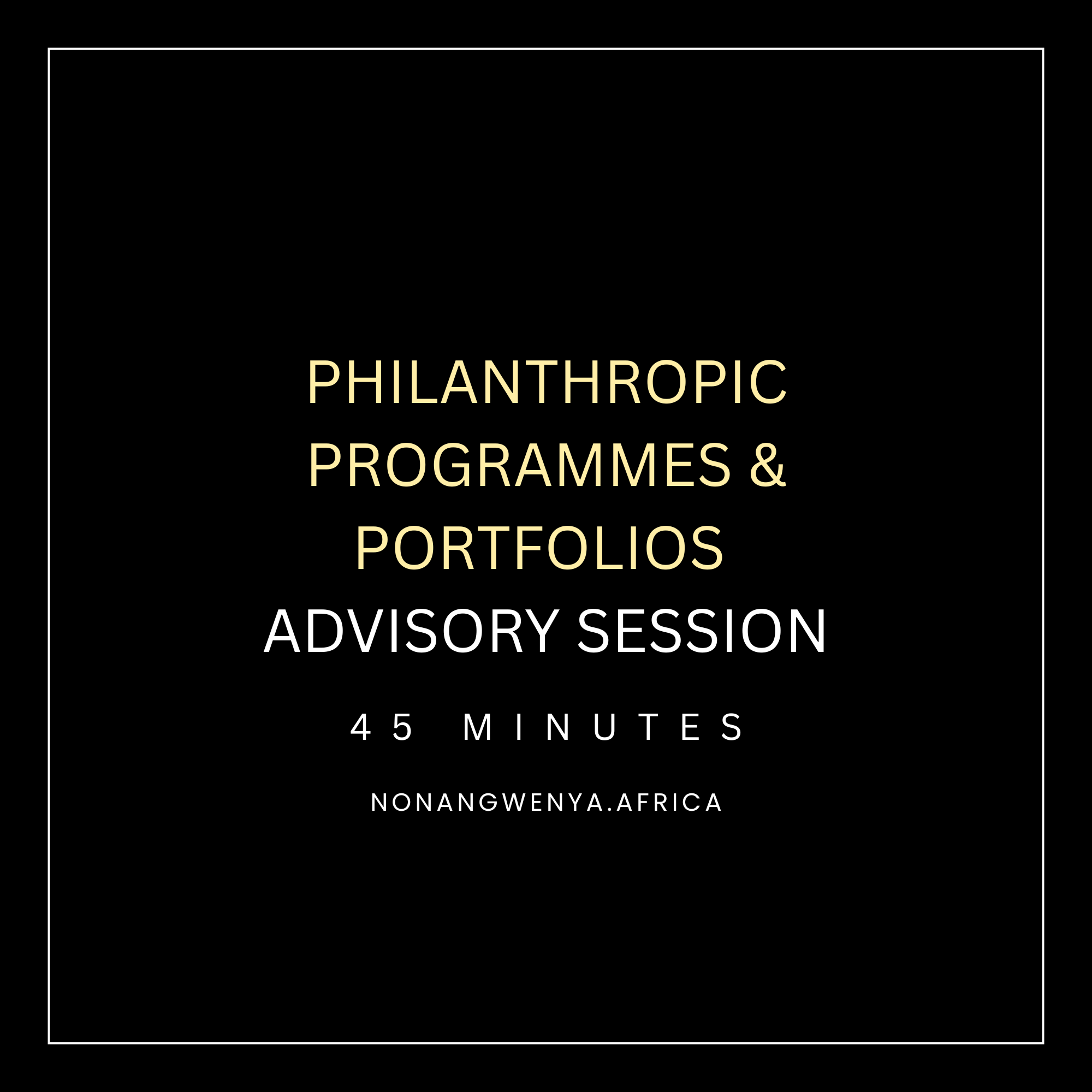 Philanthropic Programmes & Portfolios Advisory Session - Introduction - 45 Mins